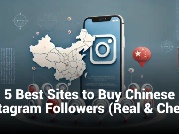 5 Best Sites to Buy Chinese Instagram Followers (Real & Cheap)