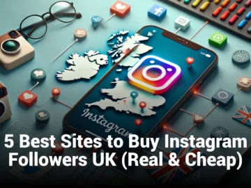 5 Best Sites to Buy Instagram Followers UK (Real & Cheap)