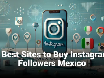 5 Best Sites to Buy Instagram Followers Mexico (Real & Cheap)