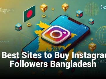5 Best Sites to Buy Instagram Followers Bangladesh (Real & Cheap)
