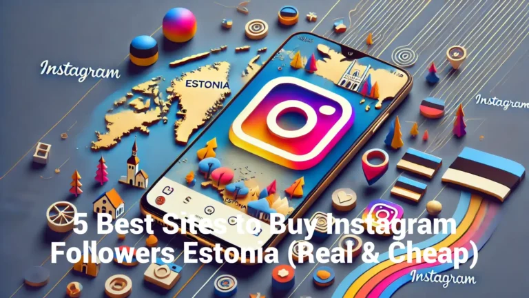5 Best Sites to Buy Instagram Followers Estonia (Real & Cheap)