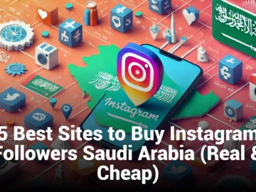 5 Best Sites to Buy Instagram Followers Saudi Arabia (Real & Cheap)