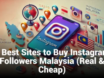 5 Best Sites to Buy Instagram Followers Malaysia (Real & Cheap)