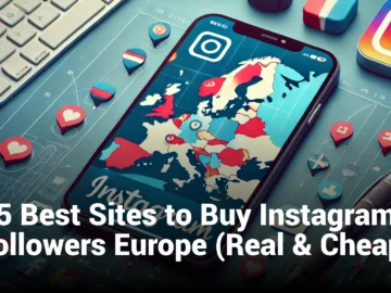 5 Best Sites to Buy Instagram Followers Europe (Real & Cheap)