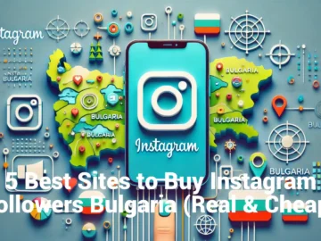 5 Best Sites to Buy Instagram Followers Bulgaria (Real & Cheap)