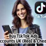 Buy TikTok Ads Accounts UK Real Cheap