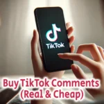 Buy TikTok Comments Real Cheap