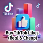 Buy TikTok Likes Real Cheap