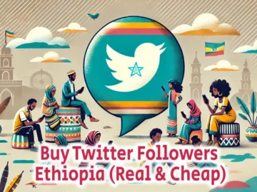 Buy Twitter Followers Ethiopia Real Cheap