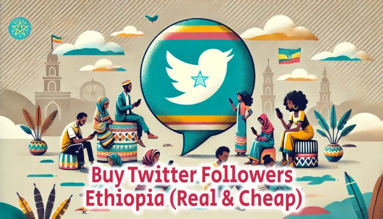 Buy Twitter Followers Ethiopia Real Cheap