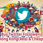 Buy Twitter Followers Hong KongReal Cheap