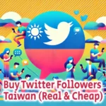Buy Twitter Followers Taiwan Real Cheap