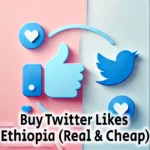 Buy Twitter Likes Ethiopia Real Cheap