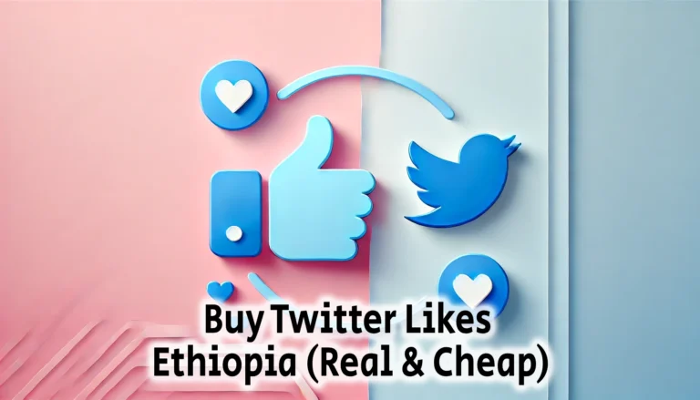 Buy Twitter Likes Ethiopia Real Cheap